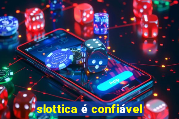 slottica é confiável