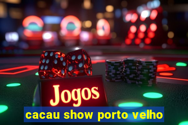 cacau show porto velho