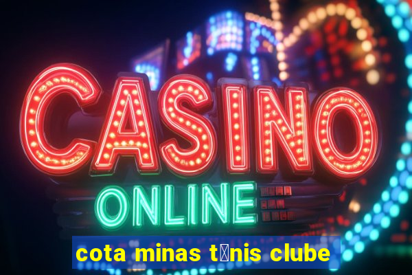 cota minas t锚nis clube