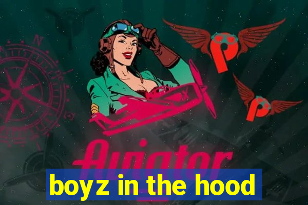 boyz in the hood