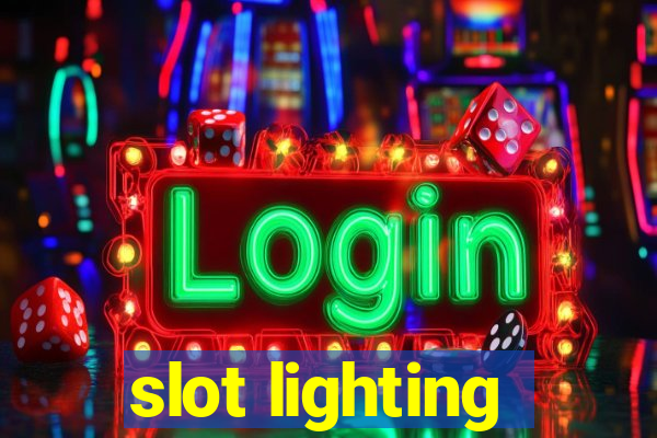 slot lighting