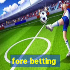 fore betting