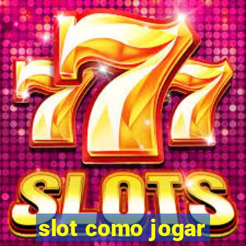 slot como jogar