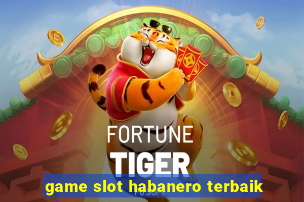 game slot habanero terbaik