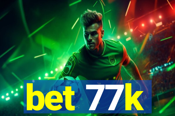 bet 77k