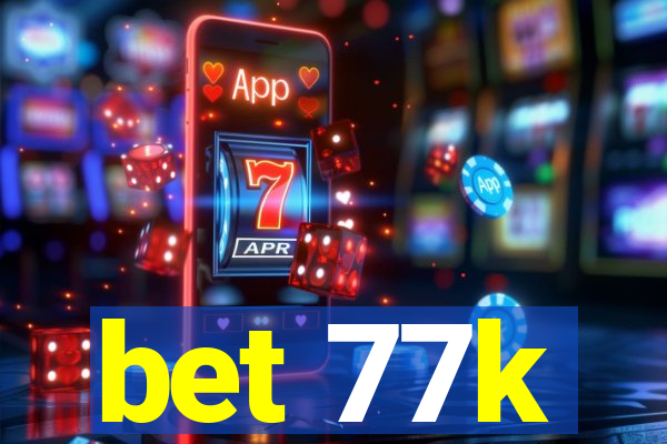 bet 77k