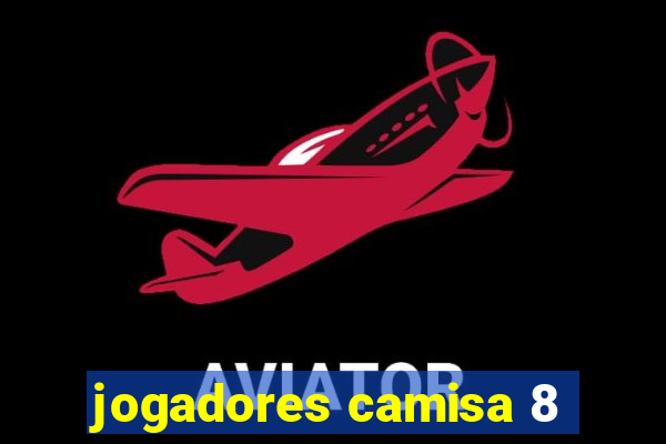 jogadores camisa 8