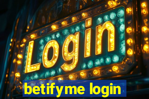 betifyme login