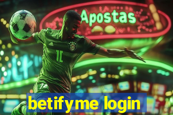 betifyme login