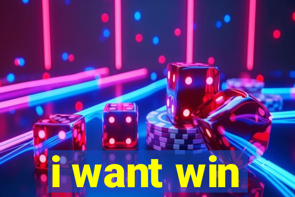 i want win