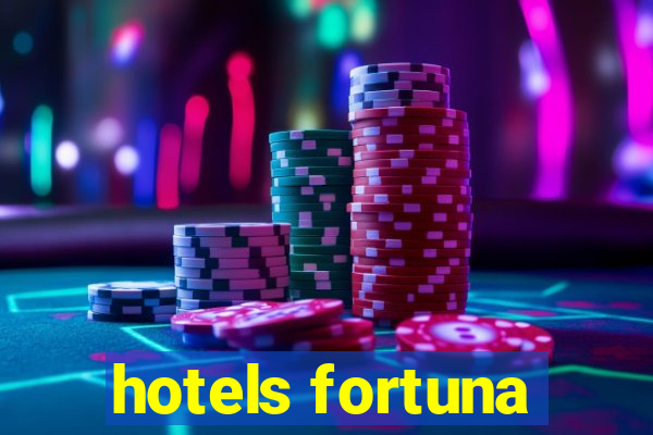 hotels fortuna