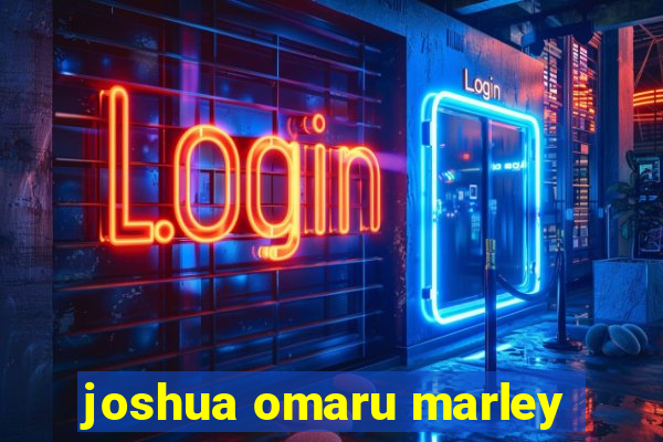 joshua omaru marley