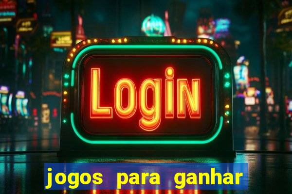 jogos para ganhar dinheiro casino