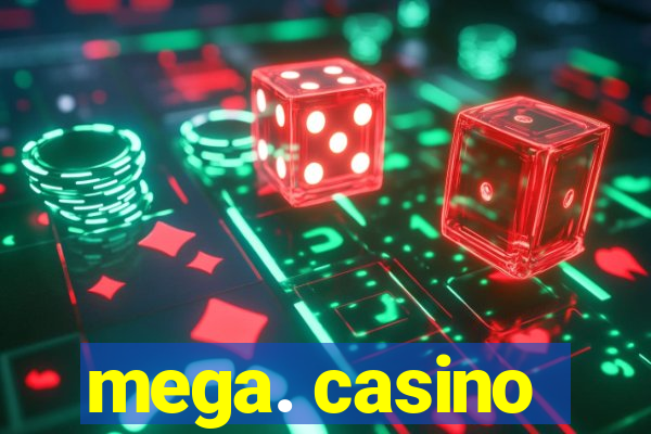 mega. casino