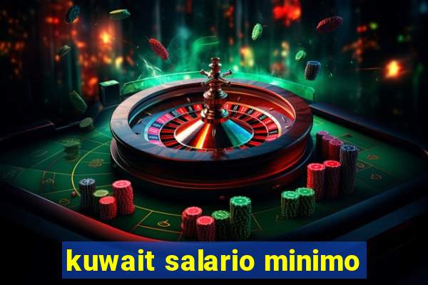 kuwait salario minimo