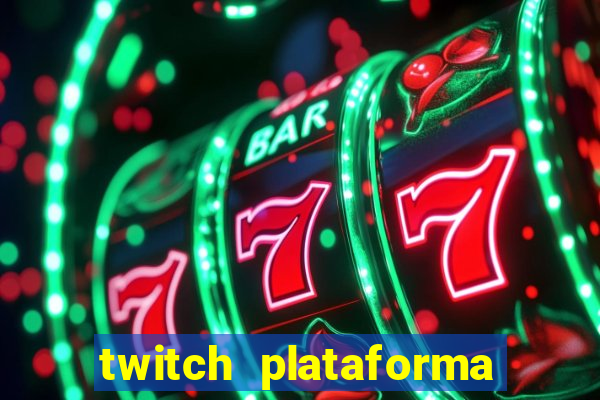 twitch plataforma de jogos