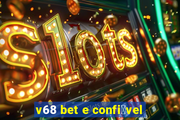 v68 bet e confi谩vel