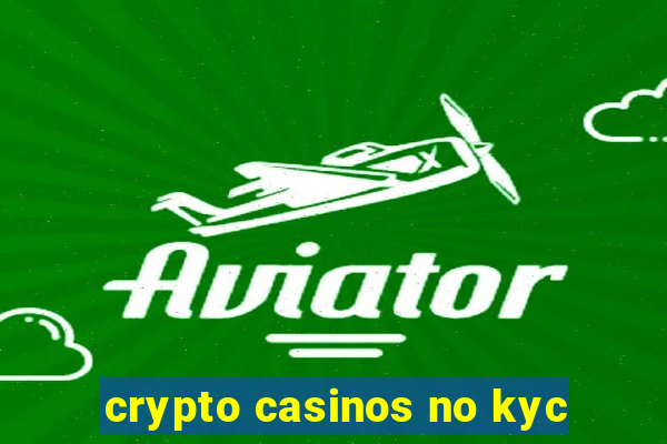 crypto casinos no kyc