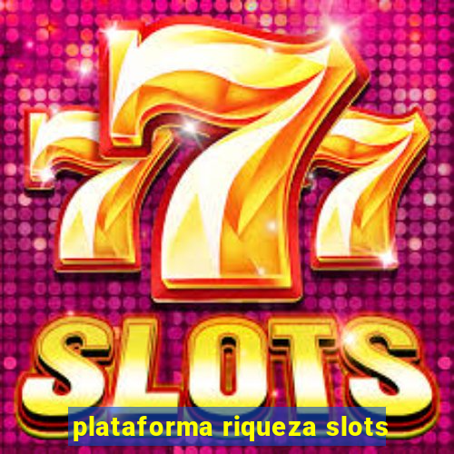 plataforma riqueza slots