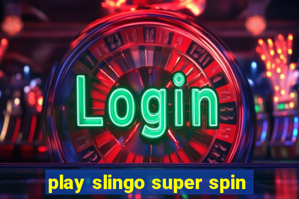 play slingo super spin