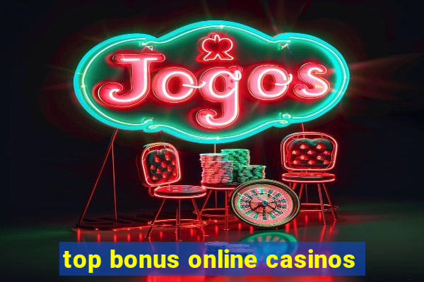 top bonus online casinos