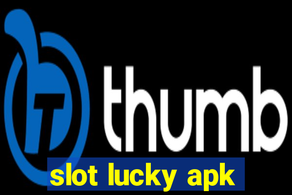 slot lucky apk