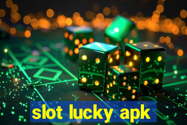 slot lucky apk