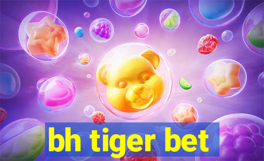 bh tiger bet