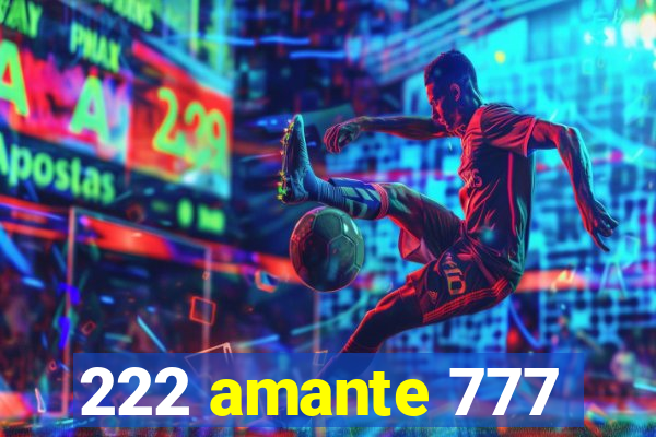 222 amante 777