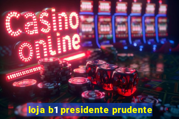 loja b1 presidente prudente