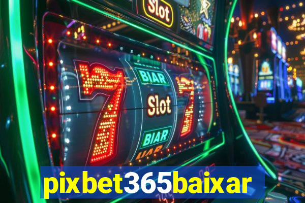 pixbet365baixar