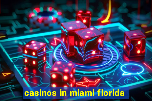 casinos in miami florida