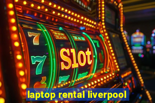 laptop rental liverpool