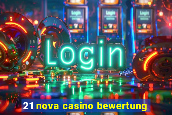 21 nova casino bewertung