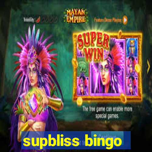 supbliss bingo