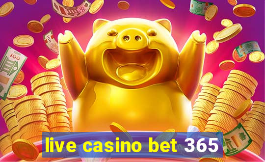 live casino bet 365