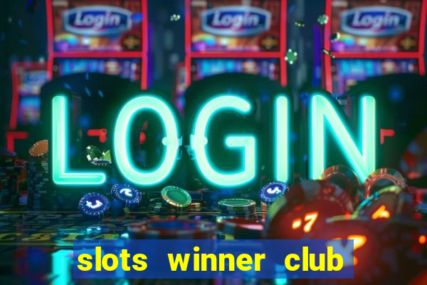 slots winner club 777 casino