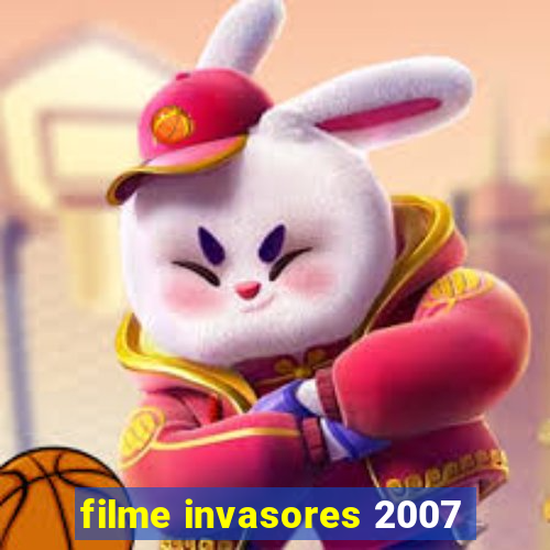 filme invasores 2007