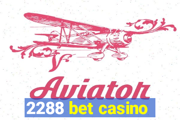 2288 bet casino