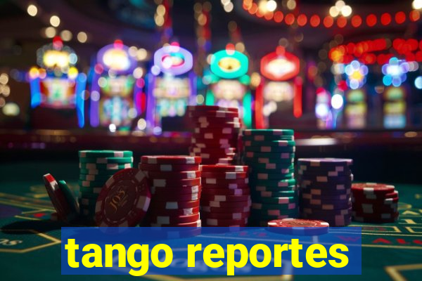 tango reportes