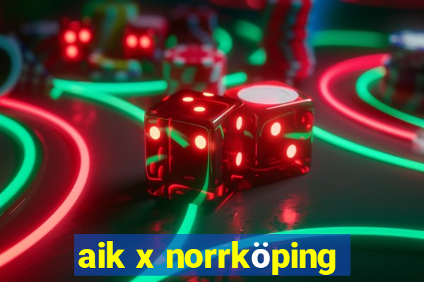 aik x norrköping