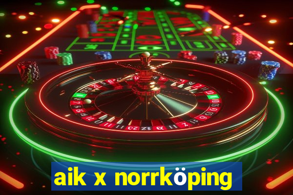 aik x norrköping