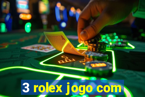 3 rolex jogo com