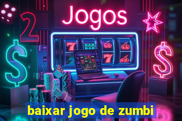 baixar jogo de zumbi