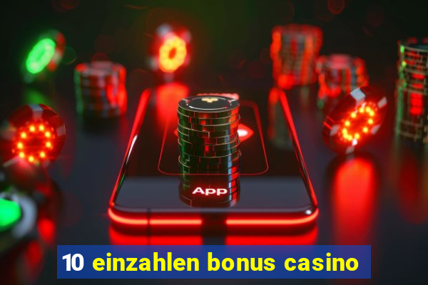 10 einzahlen bonus casino