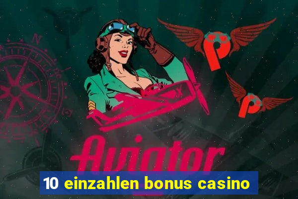 10 einzahlen bonus casino