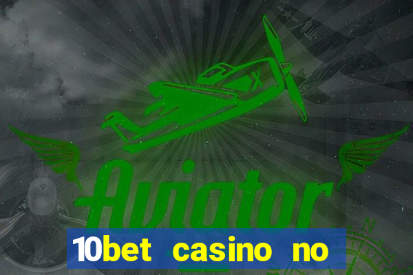 10bet casino no deposit bonus