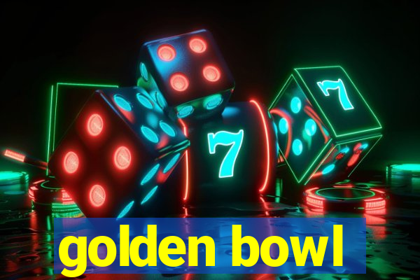 golden bowl