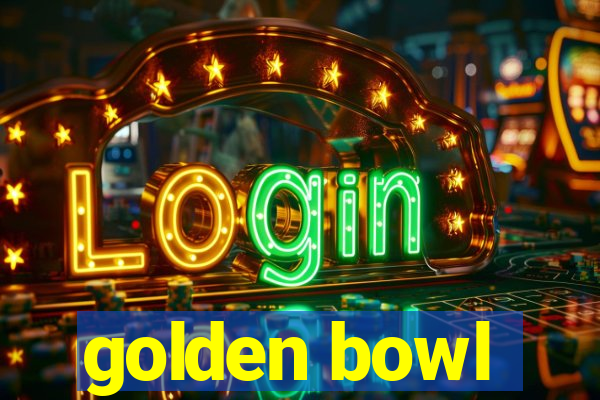 golden bowl