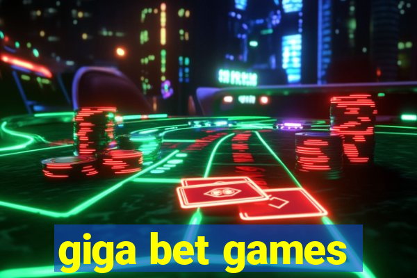 giga bet games